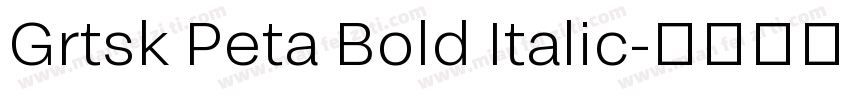 Grtsk Peta Bold Italic字体转换